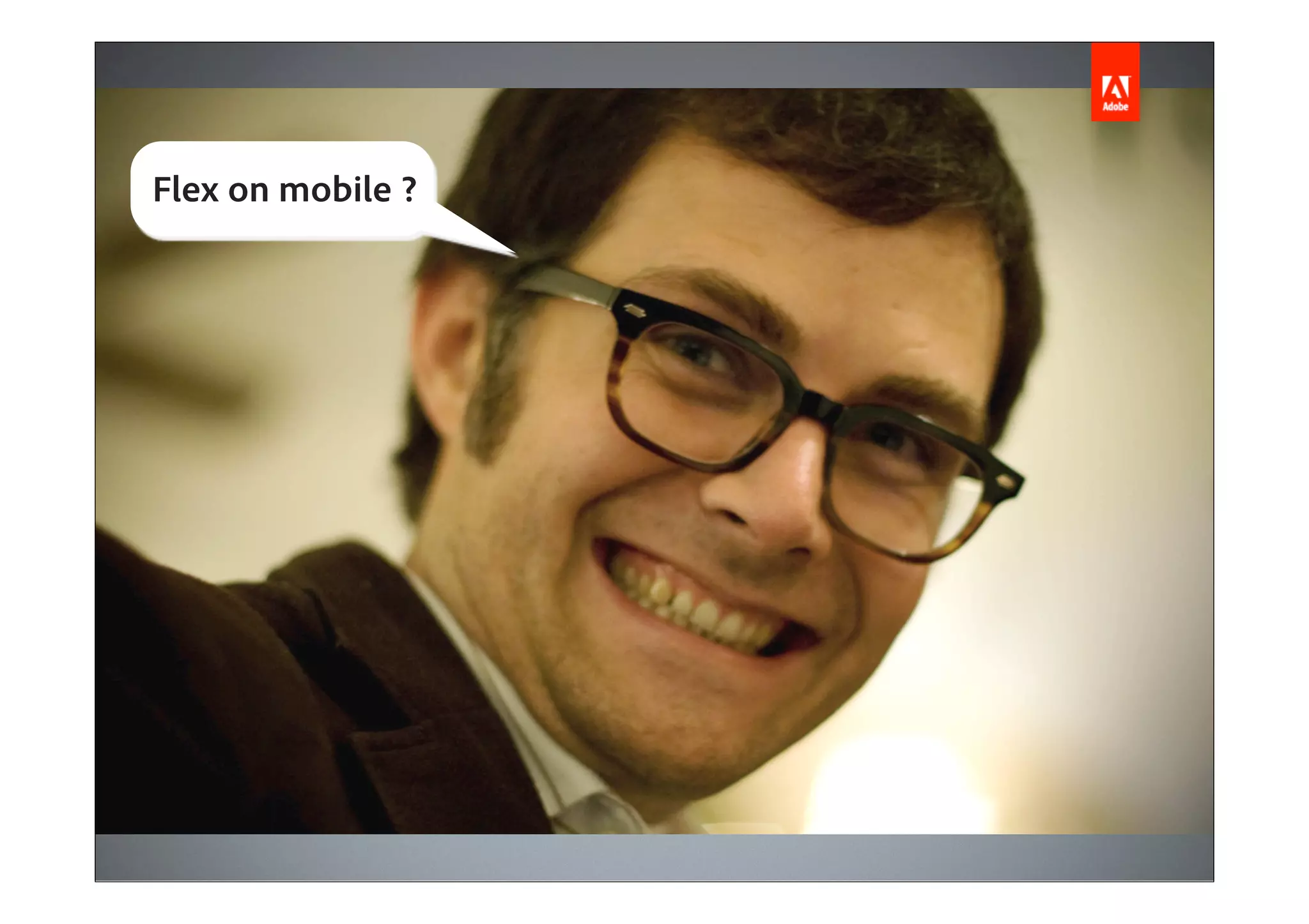 Flex on mobile ?
 