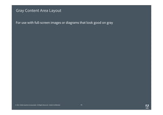 Gray Content Area Layout

For use with full-screen images or diagrams that look good on gray




© 2011 Adobe Systems Incorporated. All Rights Reserved. Adobe Confidential.   41
 