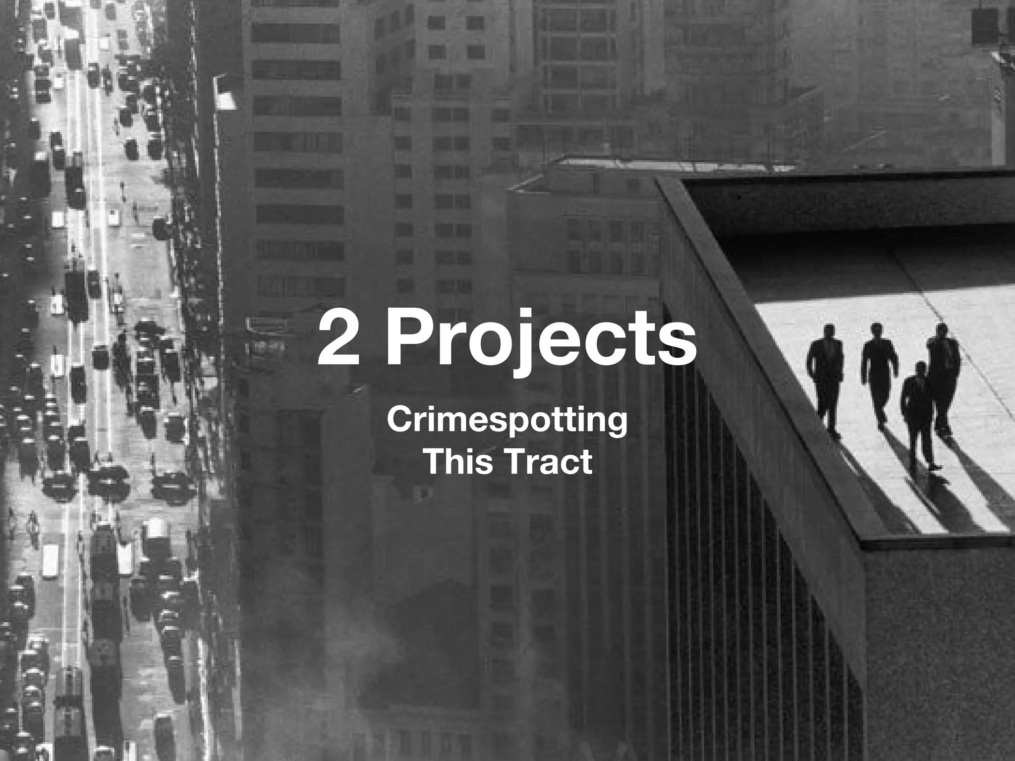 2 Projects Crimespotting This Tract 