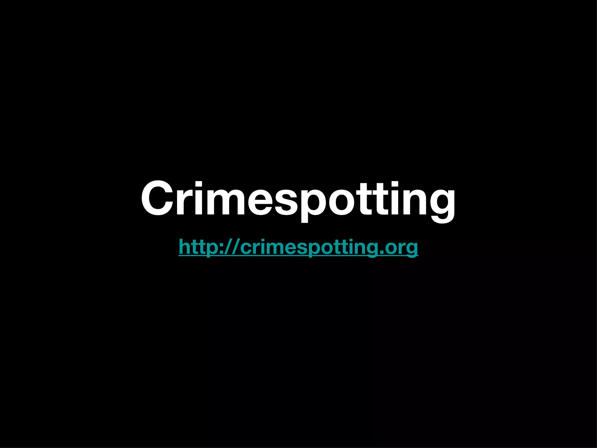 Crimespotting http://crimespotting.org 