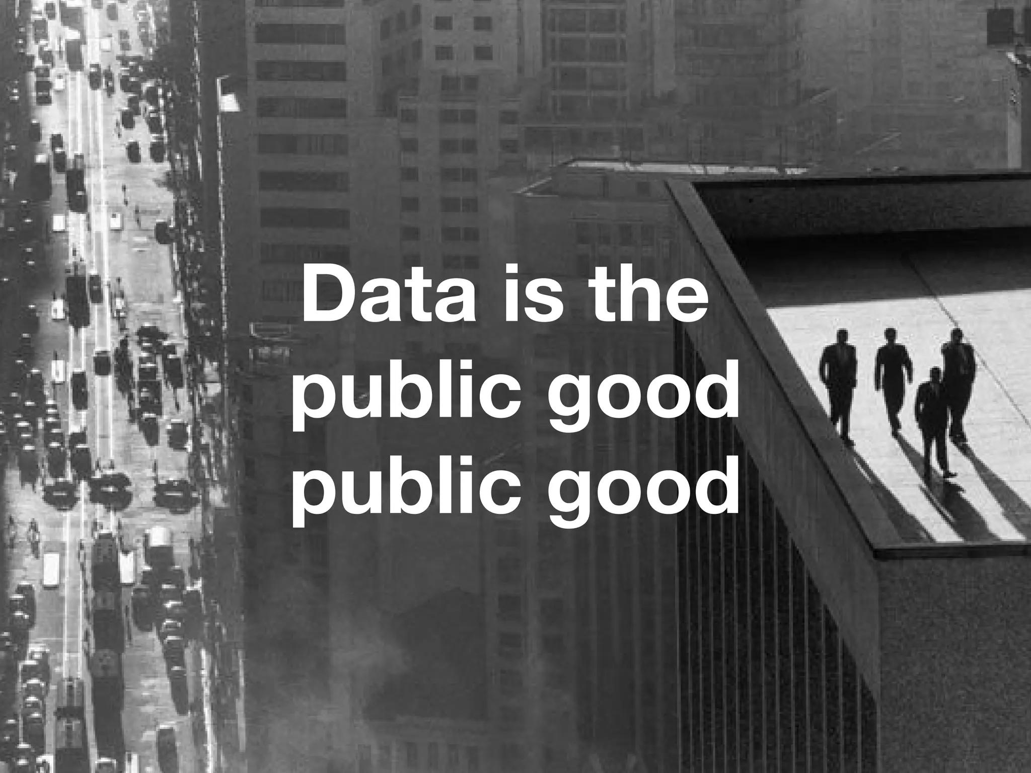 Data is the  public good public good 