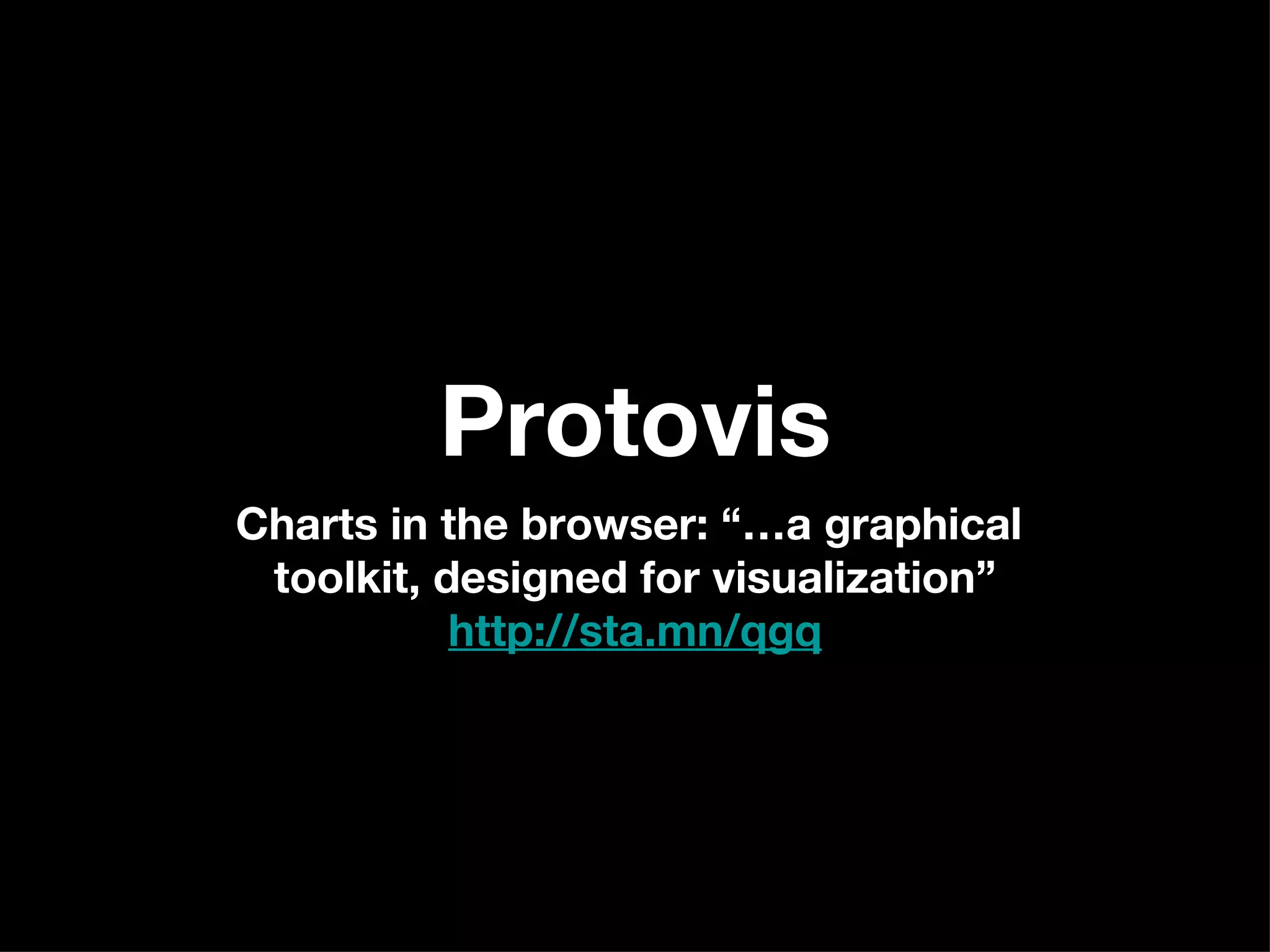 Protovis Charts in the browser: “…a graphical  toolkit, designed for visualization” http://sta.mn/qgq 