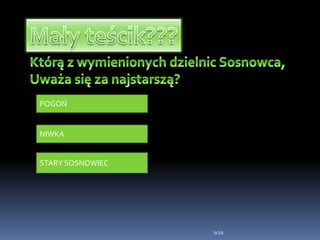 WSB
POGOŃ
NIWKA
STARY SOSNOWIEC
 