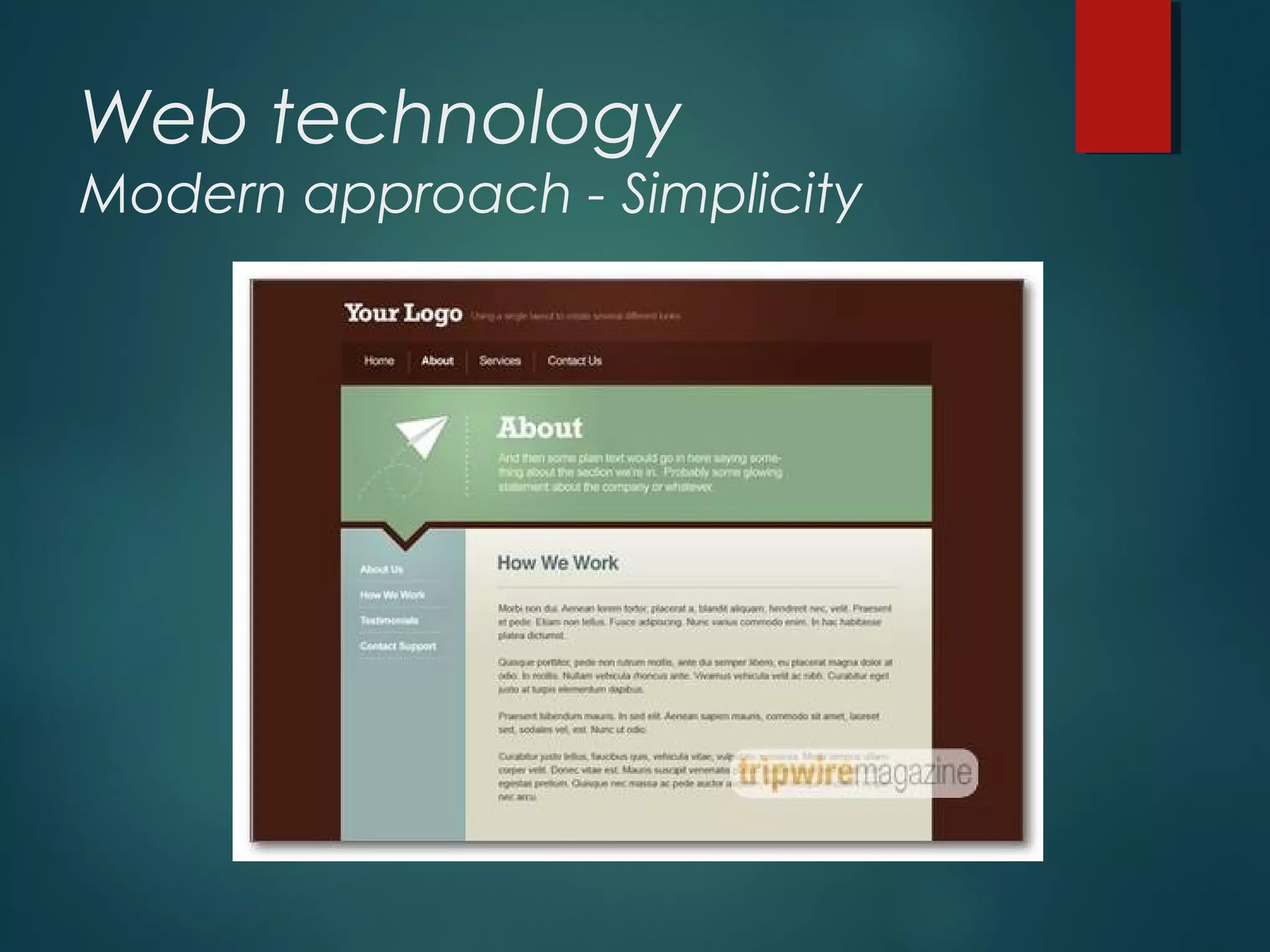 Web technology
Modern approach - Simplicity
 