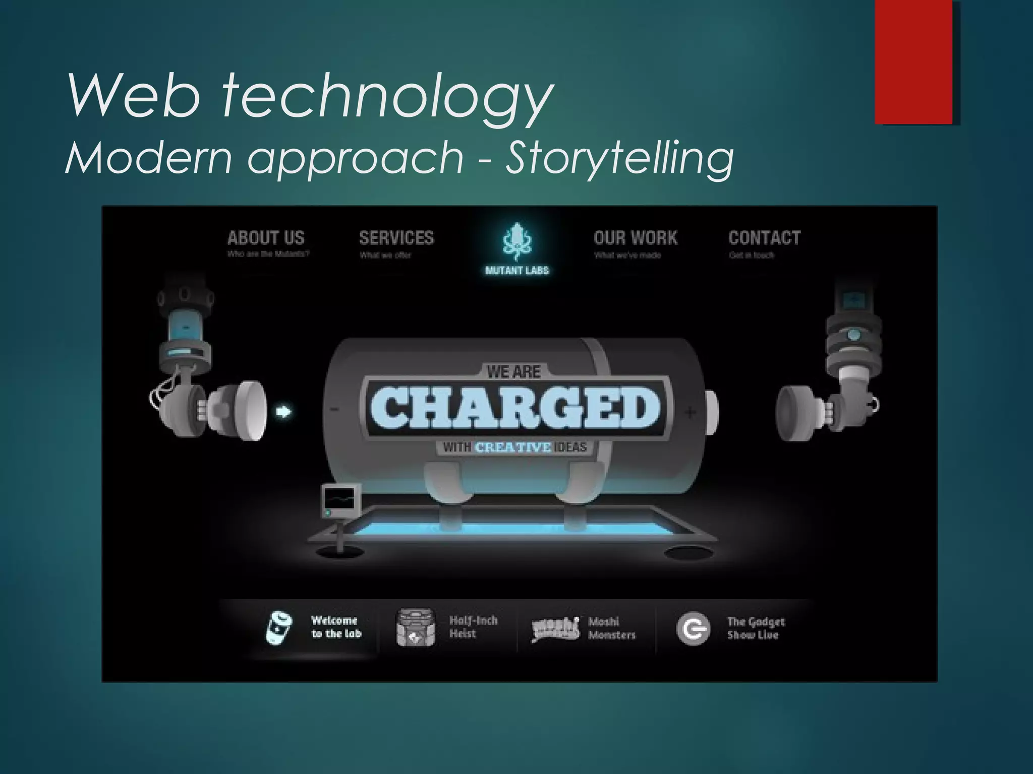 Web technology
Modern approach - Storytelling
 