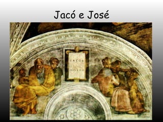 Jacó e José

 