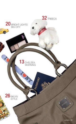 13 CHELSEA 
MORNING 
20 BRIGHT LIGHTS 
BIG CITY 
32 TRIBECA 
26 BKLYN 
STYLE 
contents | 02  