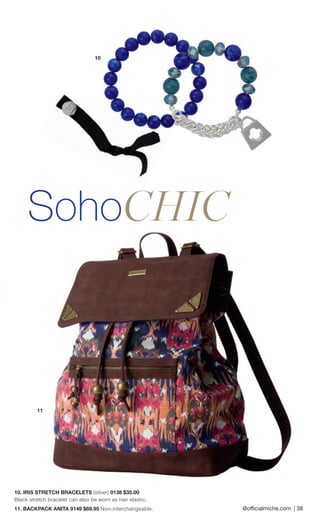 10. IRIS STRETCH BRACELETS (silver) 0138 $35.00 
Black stretch bracelet can also be worn as hair elastic. 
11. BACKPACK ANITA 9149 $69.95 Non-interchangeable. @offi cialmiche.com | 38 
10 
11 
SohoCHIC 
 