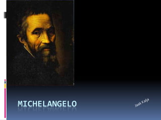 Michelangelo                                                                                                                                                  Jaak Kalja 