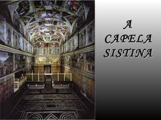 A CAPELA SISTINA 