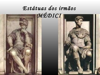 Estátuas dos irmãos MÉDICI 
