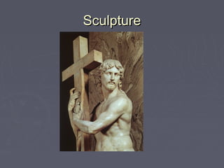 Sculpture
 