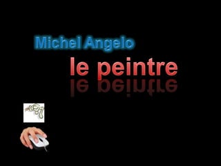 Michel angelo