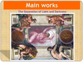 Main works
The Separation of Light and Darkness
 