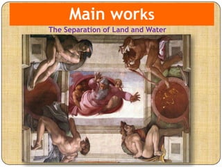 Main works
The Separation of Land and Water
 