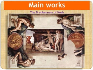 Main works
The Drunkenness of Noah
 