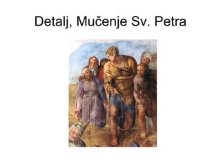 Detalj, Mučenje Sv. Petra
 