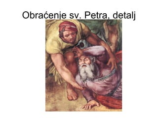 Obraćenje sv. Petra, detalj
 