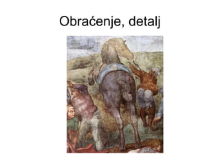 Obraćenje, detalj
 