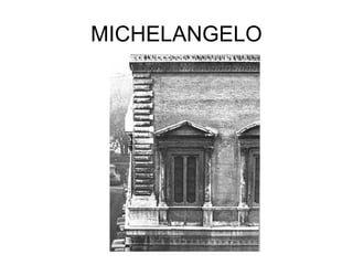 MICHELANGELO
 
