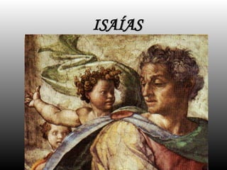 ISAÍAS
ISAÍAS
 