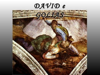 DAVID e
GOLIAS
 