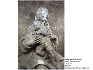 della QUERCIA, Jacopo
Main Portal (detail)
1425-39
Marble
Basilica di San Petronio, Bologna
 