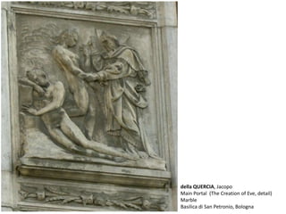 della QUERCIA, Jacopo
Main Portal (The Creation of Eve, detail)
Marble
Basilica di San Petronio, Bologna
 