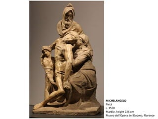 MICHELANGELO
Pietà
c. 1550
Marble, height 226 cm
Museo dell'Opera del Duomo, Florence
 