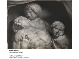 MICHELANGELO
Palestrina Pietà (detail)
-
Marble, height 253 cm
Galleria dell'Accademia, Florence
 