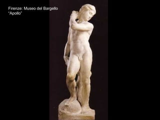 Firenze: Museo del Bargello
“Apollo”
 