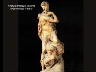 Firenze: Palazzo Vecchio
“Il Genio della Vittoria”
 