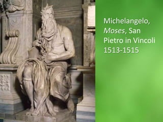 Michelangelo, Moses, San Pietro in Vincoli1513-1515