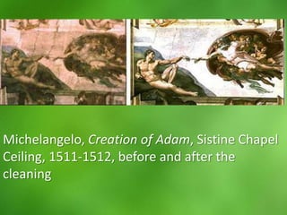 Michelangelo,Creation of Adam, Sistine Chapel Ceiling, 1511-1512, before and after the cleaning
