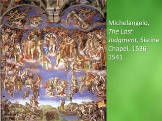 Michelangelo, The Last Judgment, Sistine Chapel, 1536-1541