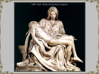 1499 -  Pietà  -  Basilica di San Pietro,  Vaticano   