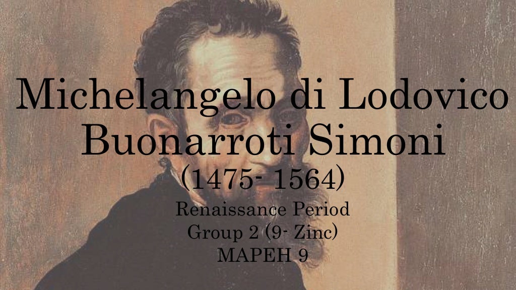 biography of michelangelo di lodovico buonarroti simoni