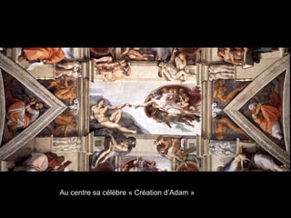 Au centre sa célèbre « Création d’Adam »