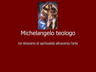 Michelangelo teologo Un itinerario di spiritualità attraverso l’arte 