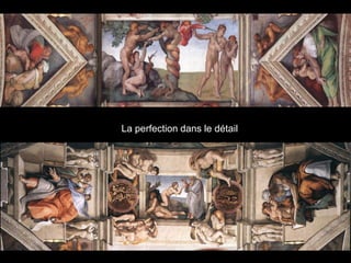 La perfection dans le détail