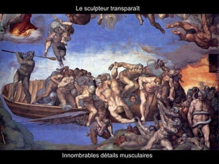 Le sculpteur transparaît
Innombrables détails musculaires