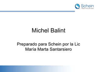 Michel Balint Preparado para Schein por la Lic María Marta Santarsiero 