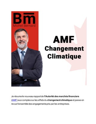 Je résume le nouveau rapportde l'Autorité des marchés financiers
(AMF) aux comptes surles effets du changementclimatique et passe en
revue l'ensemble des engagementspris par les entreprises.
 