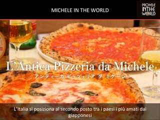 MICHELE	IN	THE	WORLD	
L’Italia	si	posiziona	al	secondo	posto	tra	i	paesi	i	più	amati	dai	
giapponesi	
 