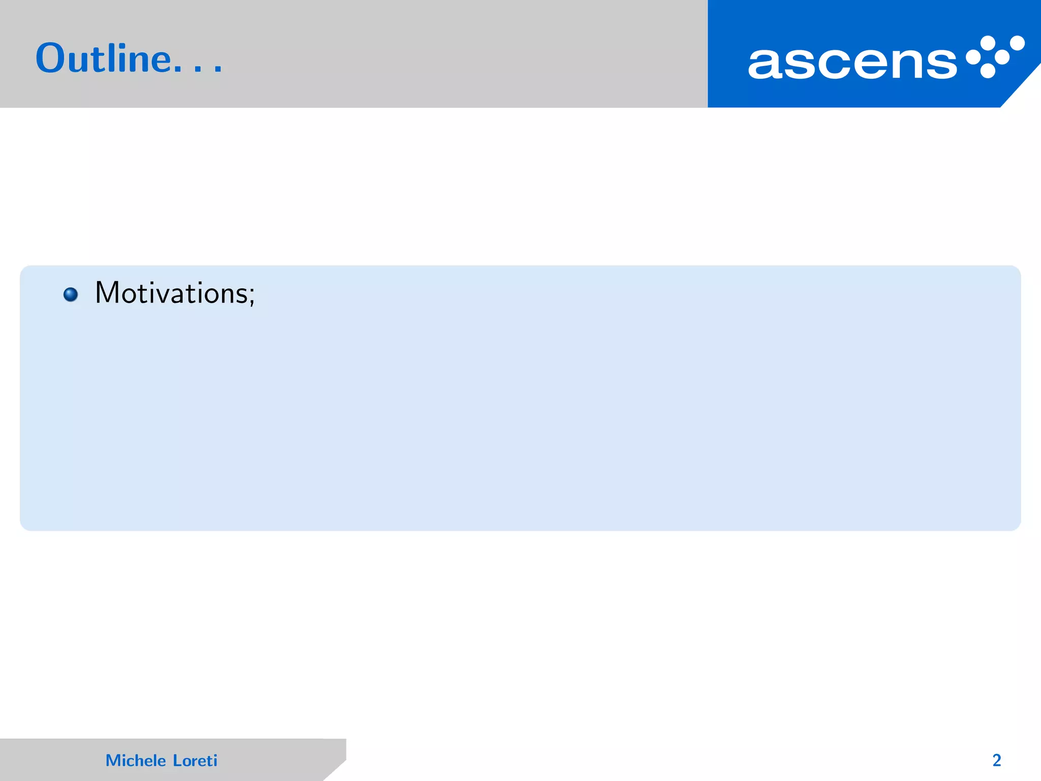 Outline. . .
Motivations;
Michele Loreti 2
 