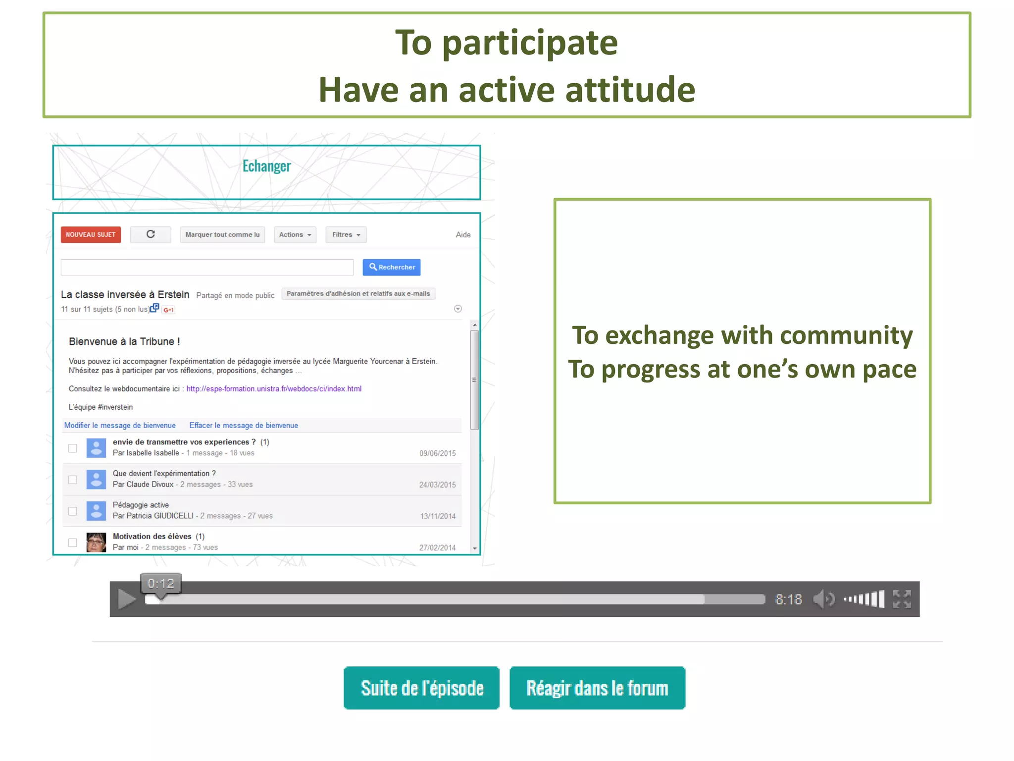 To participate
Have an active attitude
To exchange with community
To progress at one’s own pace