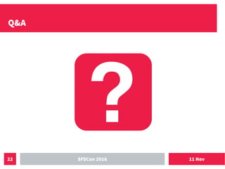 11 NovSFSCon 201622
Q&A
 