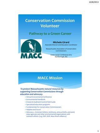 10/8/2013
1
Conservation Commission
Volunteer
Pathway to a Green Career
Michele Girard
Associate Director and Education Co...