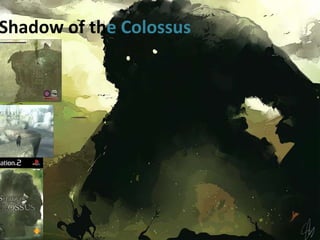 Shadow of the Colossus
 