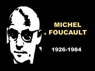 MICHEL FOUCAULT 1926-1984 